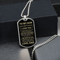 To my Son - Never forget how much I Love You Love Dad Dog Tag