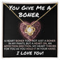 You Give Me A Boner - Heart On - Valentine's Love Knot Necklace