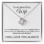 To My Beautiful Wife - Could Not Live Without You - Valentine's Love Knot Necklace
