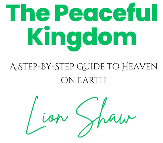 The Peaceful Kingdon - A Step-by-Step Guide To Heaven On Earth