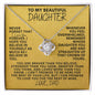 [115 in carts...] To My Beautiful Daughter - Love Knot Necklace