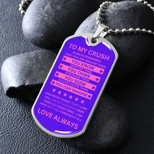 Gift For Crush From Loved One (Dog Tag) Always Remember