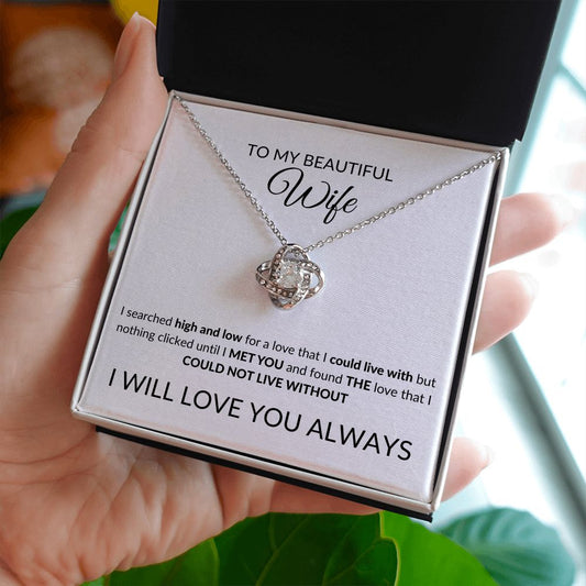 To My Beautiful Wife - Could Not Live Without You - Valentine's Love Knot Necklace