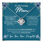 To My Loving Mom - Loving Mother - Mother's Day Love Knot Necklace